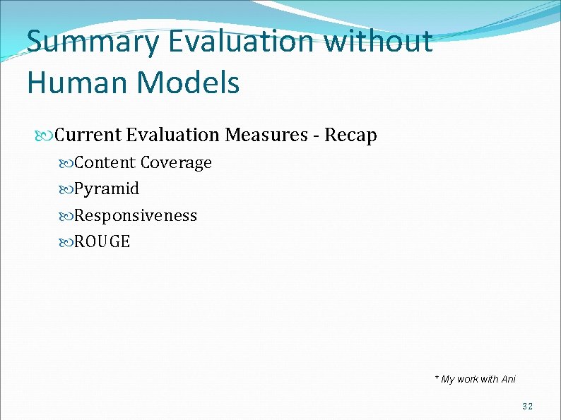 Summary Evaluation without Human Models Current Evaluation Measures - Recap Content Coverage Pyramid Responsiveness