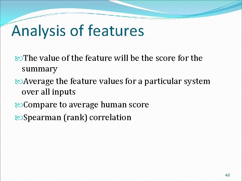 Analysis of features The value of the feature will be the score for the