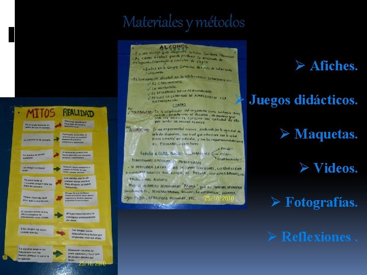 Materiales y métodos Ø Afiches. Ø Juegos didácticos. Ø Maquetas. Ø Videos. Ø Fotografías.