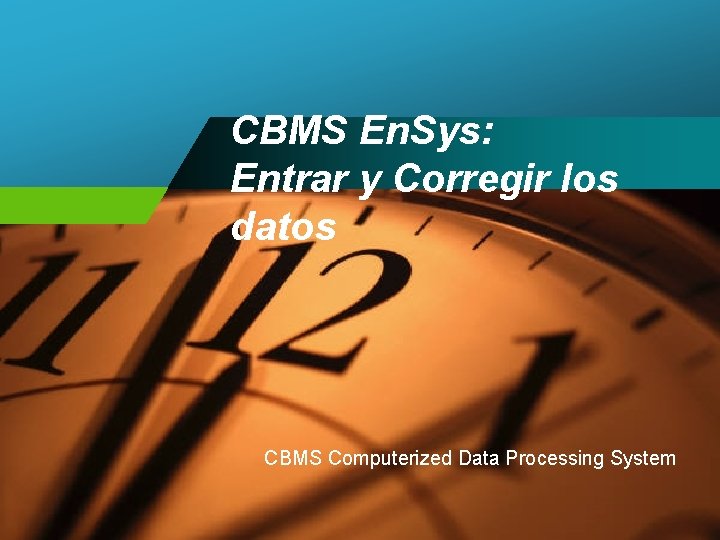 CBMS En. Sys: Entrar y Corregir los datos CBMS Computerized Data Processing System 