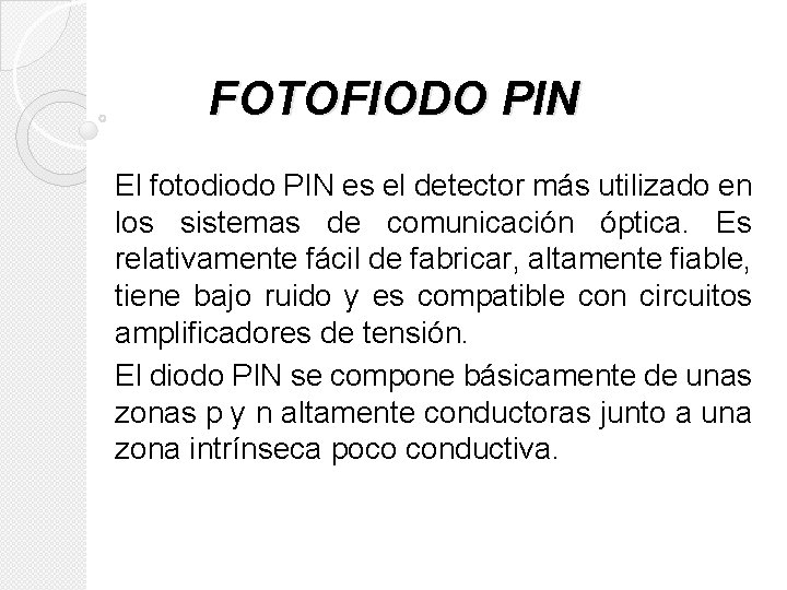 FOTOFIODO PIN El fotodiodo PIN es el detector más utilizado en los sistemas de