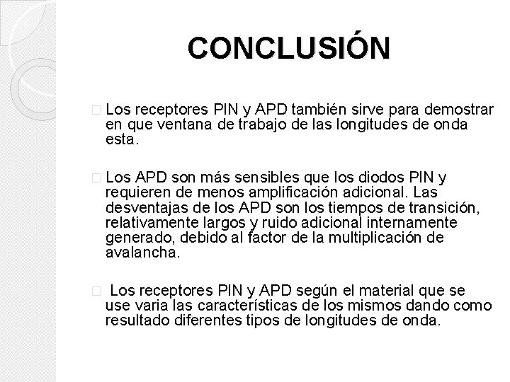 CONCLUSIÓN � Los receptores PIN y APD también sirve para demostrar en que ventana