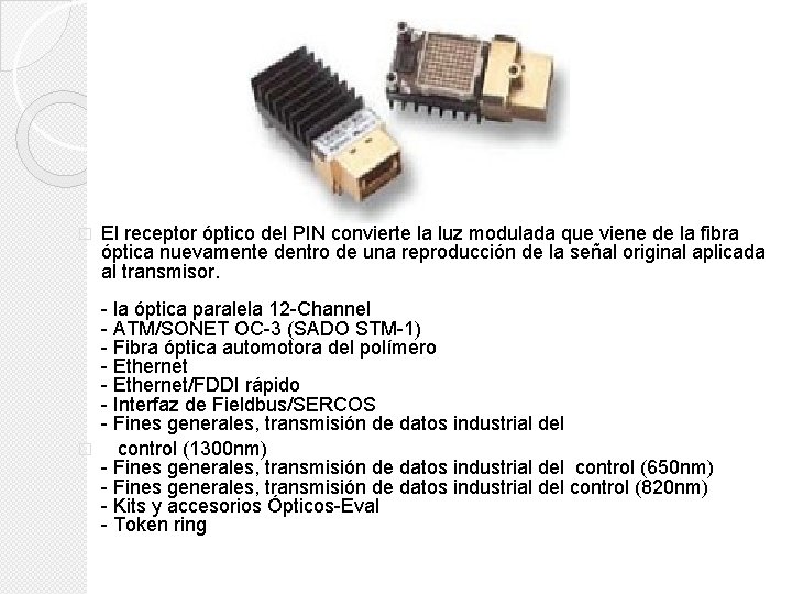 � El receptor óptico del PIN convierte la luz modulada que viene de la