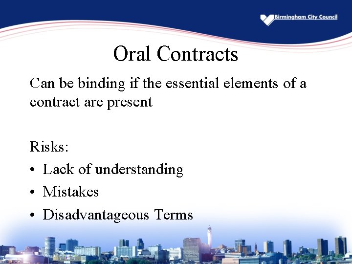 Oral Contracts Can be binding if the essential elements of a contract are present