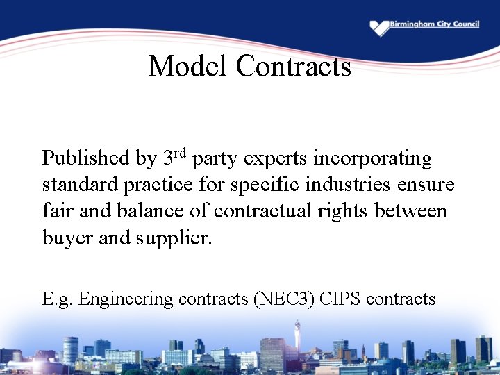 Model Contracts Published by 3 rd party experts incorporating standard practice for specific industries