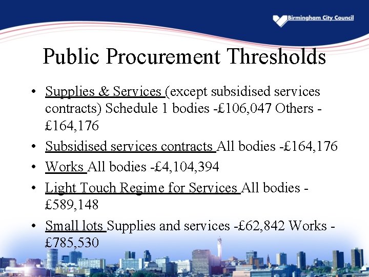 Public Procurement Thresholds • Supplies & Services (except subsidised services contracts) Schedule 1 bodies