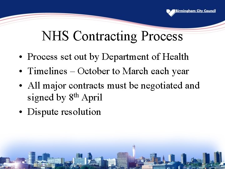 NHS Contracting Process • Process set out by Department of Health • Timelines –
