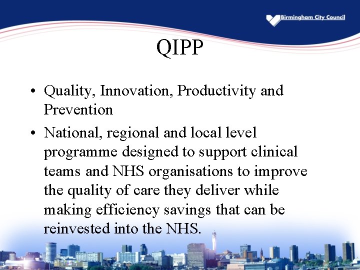 QIPP • Quality, Innovation, Productivity and Prevention • National, regional and local level programme