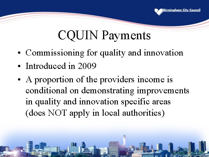 CQUIN Payments • Commissioning for quality and innovation • Introduced in 2009 • A