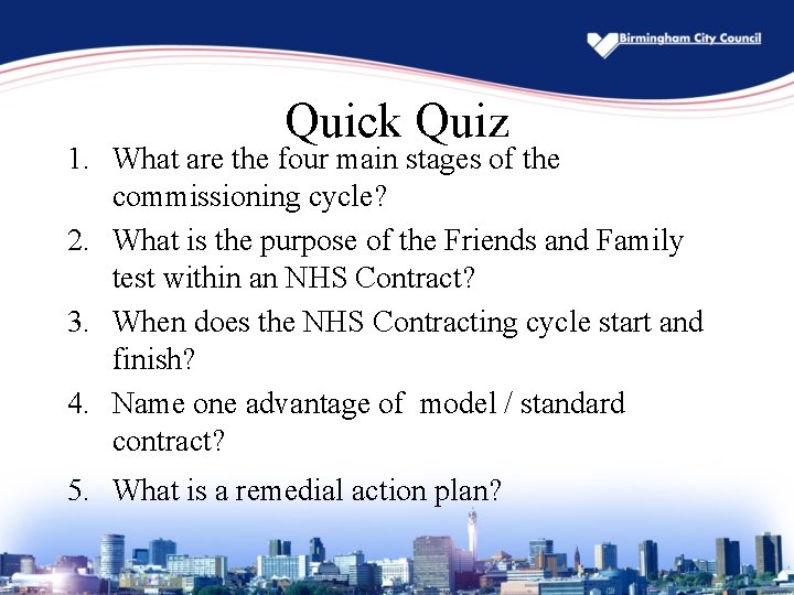Quick Quiz 1. What are the four main stages of the commissioning cycle? 2.