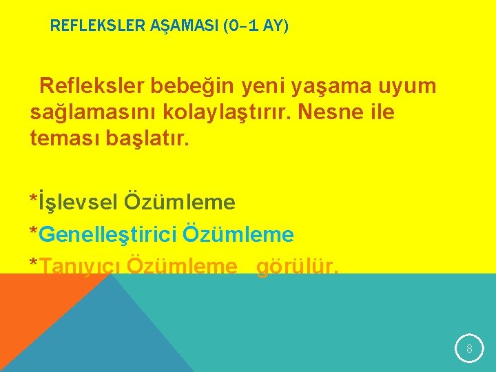 REFLEKSLER AŞAMASI (0– 1 AY) Refleksler bebeğin yeni yaşama uyum sağlamasını kolaylaştırır. Nesne ile