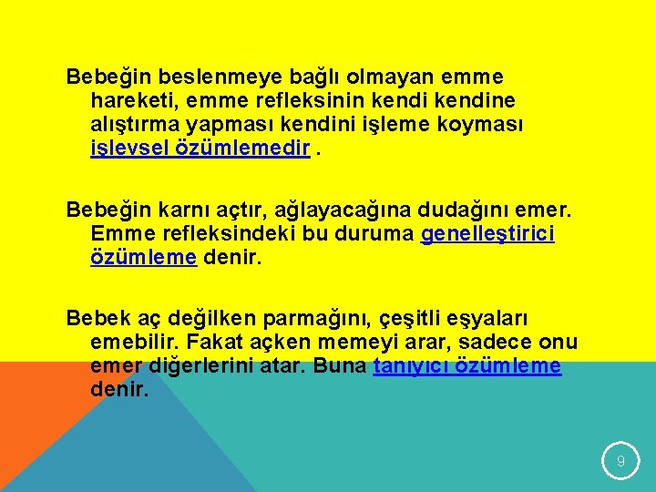 Bebeğin beslenmeye bağlı olmayan emme hareketi, emme refleksinin kendine alıştırma yapması kendini işleme koyması