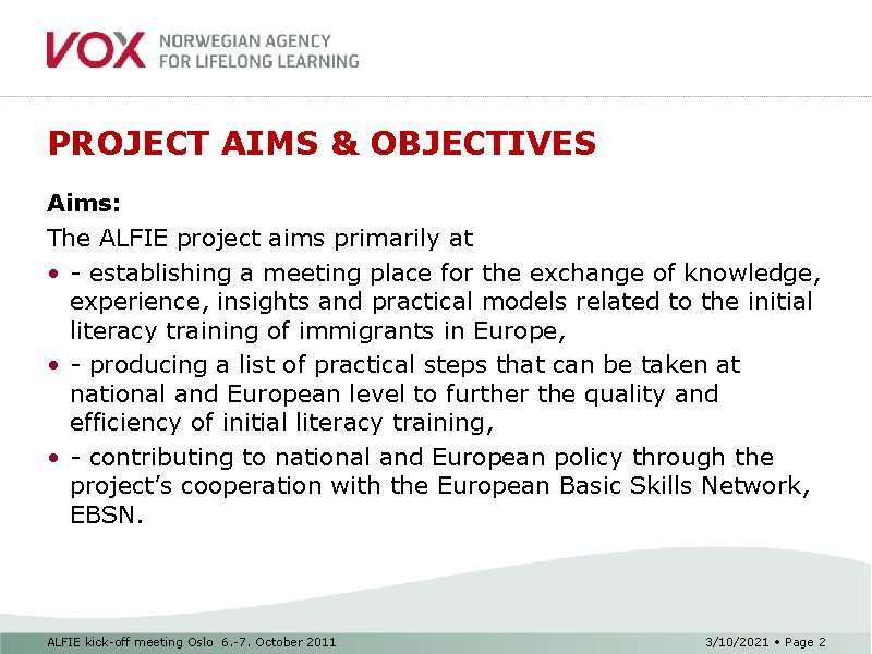 PROJECT AIMS & OBJECTIVES Aims: The ALFIE project aims primarily at • - establishing