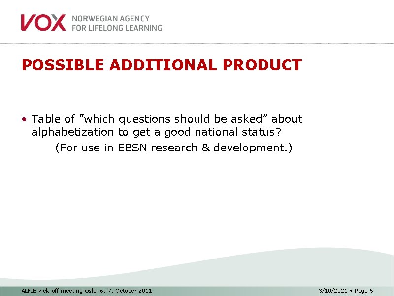 POSSIBLE ADDITIONAL PRODUCT • Table of ”which questions should be asked” about alphabetization to