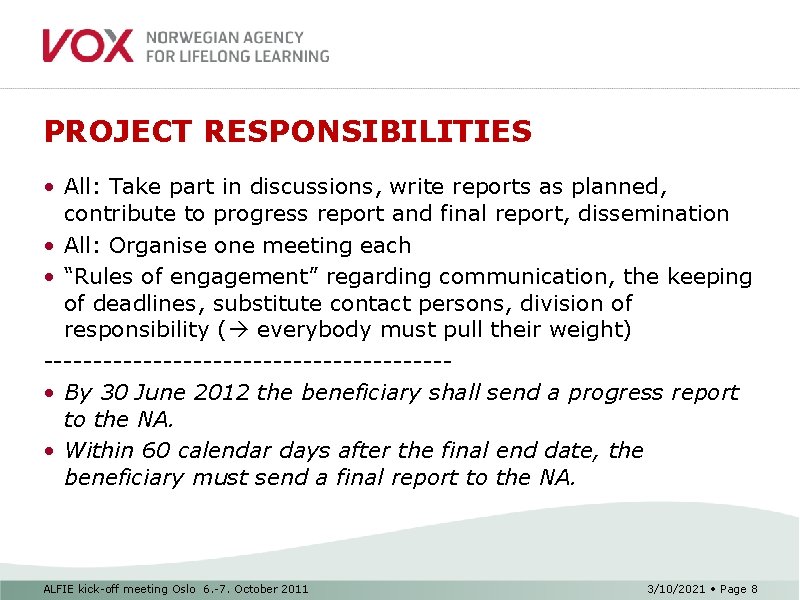 PROJECT RESPONSIBILITIES • All: Take part in discussions, write reports as planned, contribute to