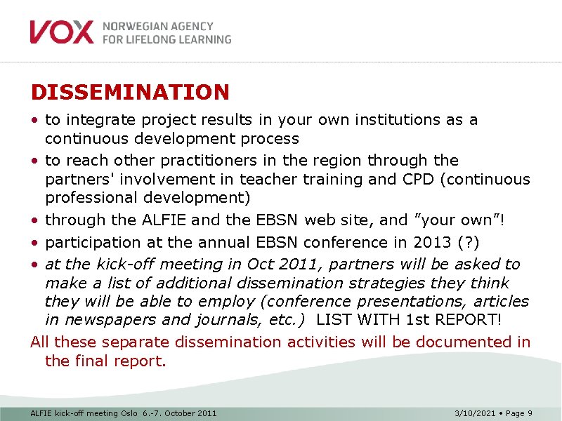 DISSEMINATION • to integrate project results in your own institutions as a continuous development