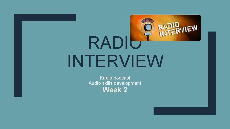 RADIO INTERVIEW ‘Radio podcast’ Audio skills development Week 2 