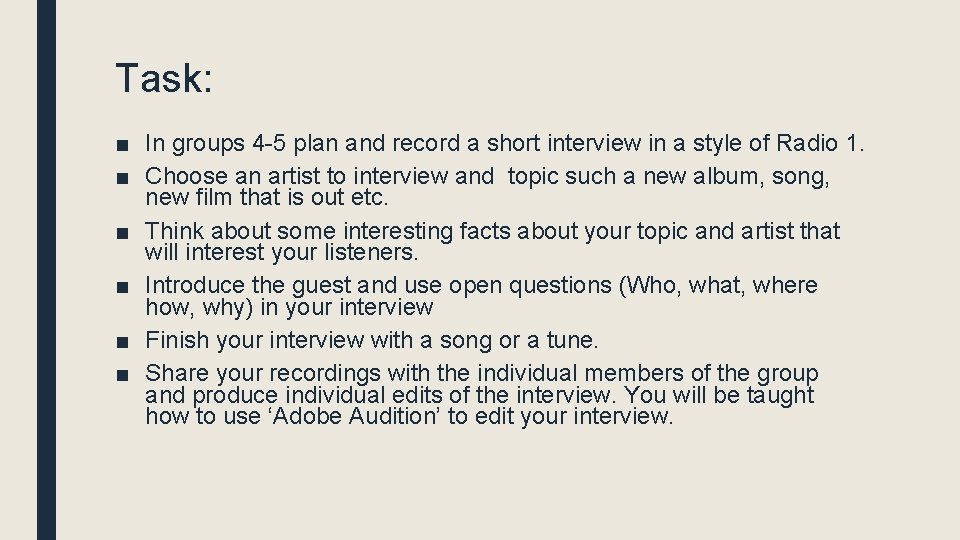 Task: ■ In groups 4 -5 plan and record a short interview in a