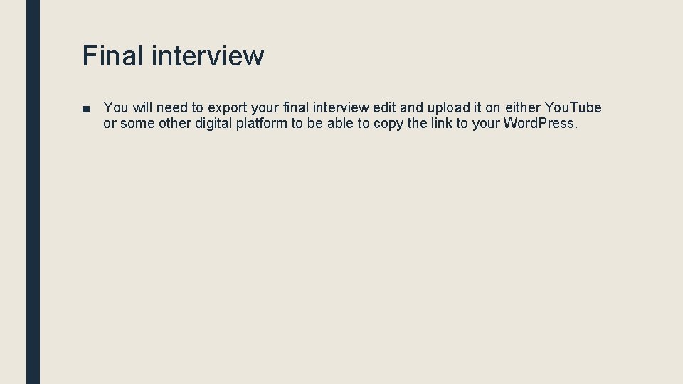 Final interview ■ You will need to export your final interview edit and upload