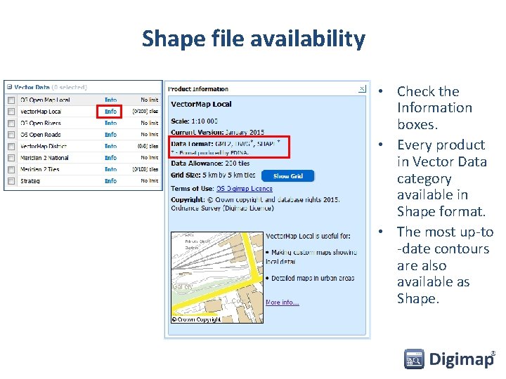 Shape file availability • Check the Information boxes. • Every product in Vector Data