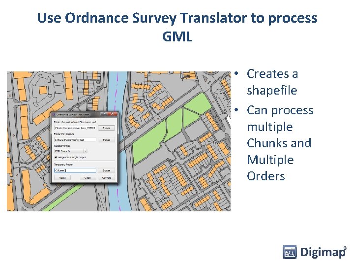 Use Ordnance Survey Translator to process GML • Creates a shapefile • Can process