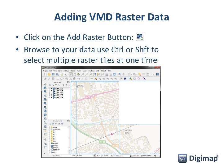 Adding VMD Raster Data • Click on the Add Raster Button: • Browse to