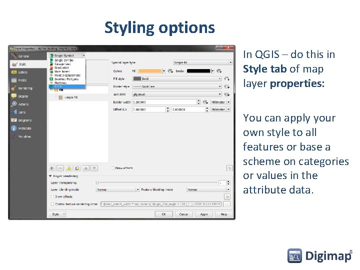 Styling options In QGIS – do this in Style tab of map layer properties:
