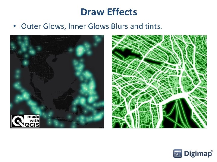 Draw Effects • Outer Glows, Inner Glows Blurs and tints. 