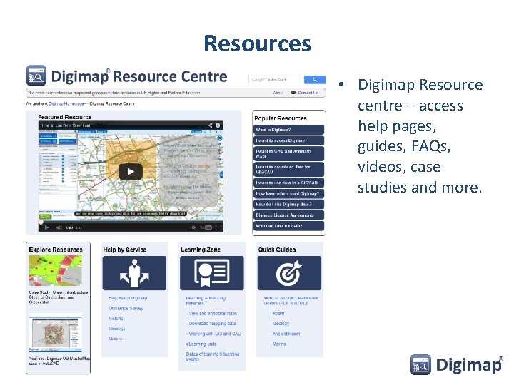Resources • Digimap Resource centre – access help pages, guides, FAQs, videos, case studies
