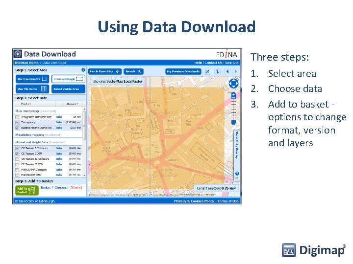 Using Data Download Three steps: 1. Select area 2. Choose data 3. Add to