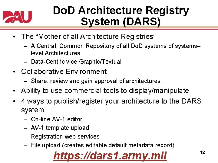 Do. D Architecture Registry System (DARS) • The “Mother of all Architecture Registries” – Do. D Architecture Registry System (DARS) • The “Mother of all Architecture Registries” –