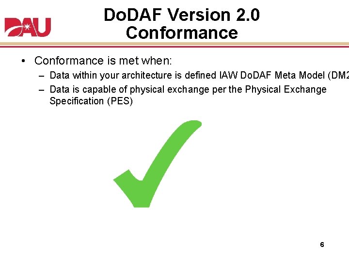 Do. DAF Version 2. 0 Conformance • Conformance is met when: – Data within Do. DAF Version 2. 0 Conformance • Conformance is met when: – Data within