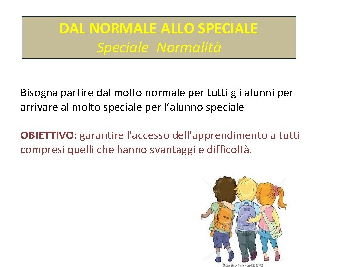 DAL NORMALE ALLO SPECIALE Speciale Normalità Bisogna partire dal molto normale per tutti gli