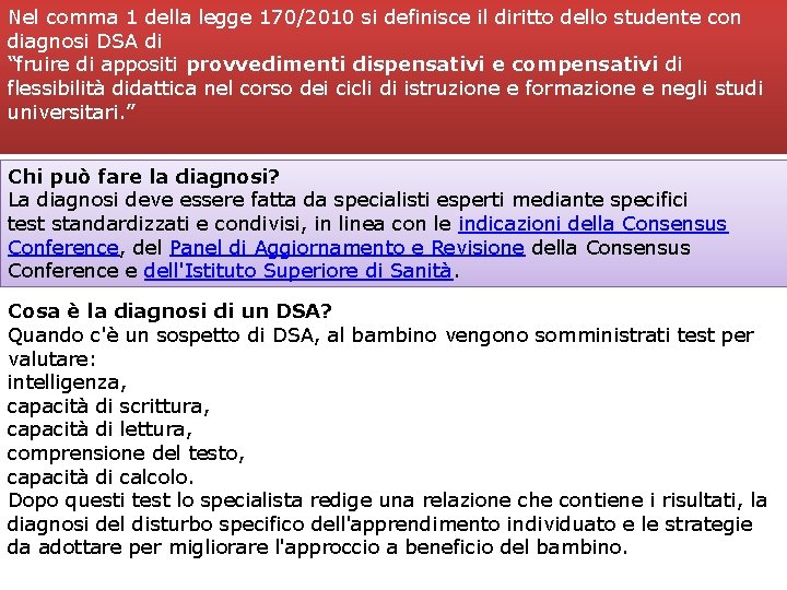 Nel comma 1 della legge 170/2010 si definisce il diritto dello studente con diagnosi