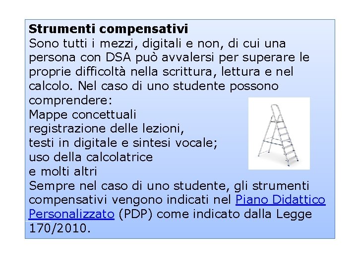 Strumenti compensativi Sono tutti i mezzi, digitali e non, di cui una persona con