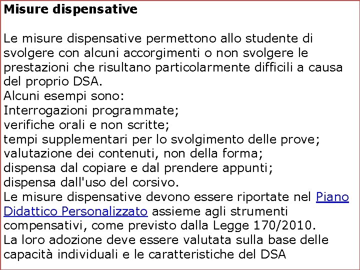 Misure dispensative Le misure dispensative permettono allo studente di svolgere con alcuni accorgimenti o