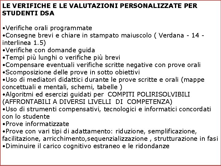 LE VERIFICHE E LE VALUTAZIONI PERSONALIZZATE PER STUDENTI DSA • Verifiche orali programmate •