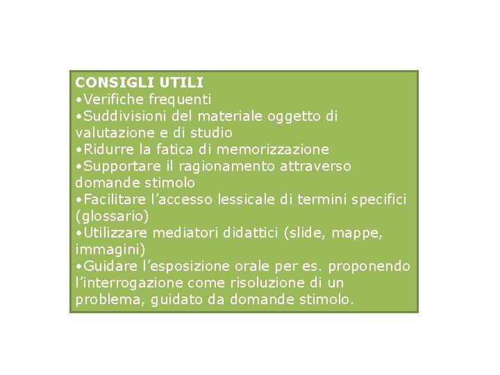 CONSIGLI UTILI • Verifiche frequenti • Suddivisioni del materiale oggetto di valutazione e di