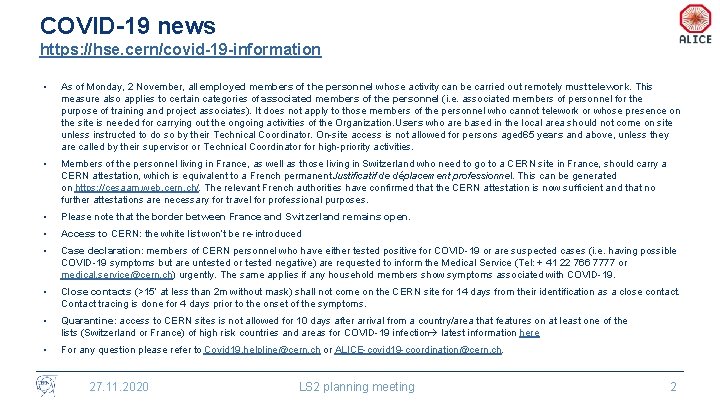 COVID-19 news https: //hse. cern/covid-19 -information • As of Monday, 2 November, all employed