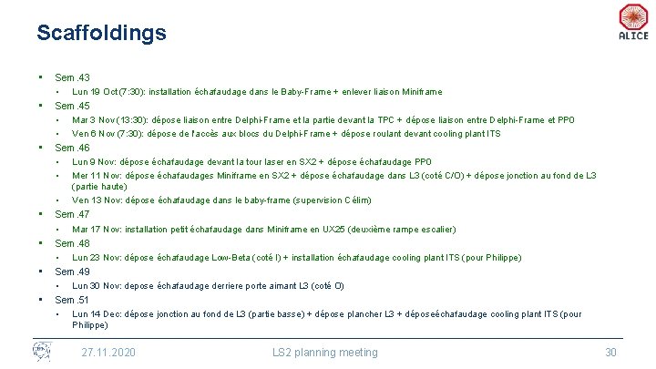 Scaffoldings • • • Sem. 43 • Lun 19 Oct (7: 30): installation échafaudage