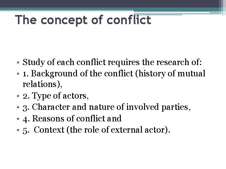 The concept of conflict • Study of each conflict requires the research of: •