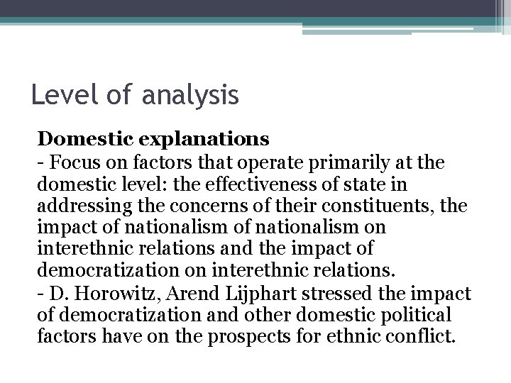 Level of analysis Domestic explanations - Focus on factors that operate primarily at the