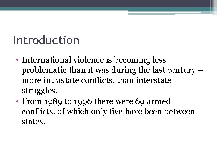 Introduction • International violence is becoming less problematic than it was during the last