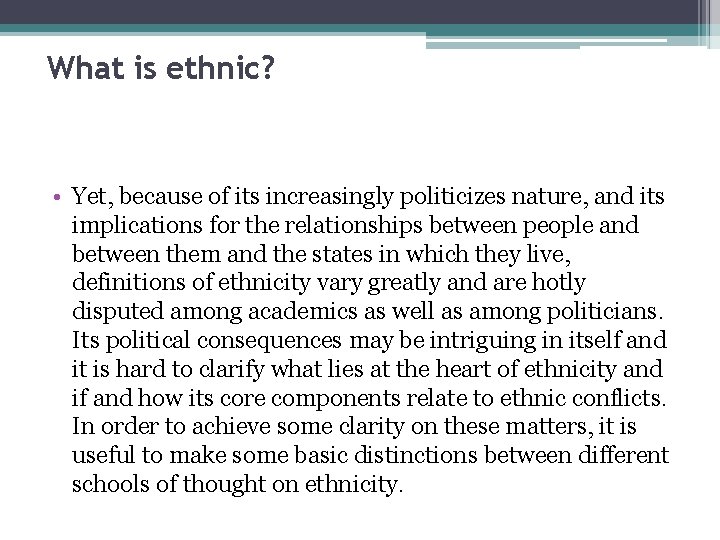 What is ethnic? • Yet, because of its increasingly politicizes nature, and its implications