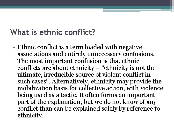 What is ethnic conflict? • Ethnic conflict is a term loaded with negative associations