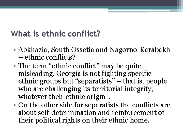 What is ethnic conflict? • Abkhazia, South Ossetia and Nagorno-Karabakh – ethnic conflicts? •