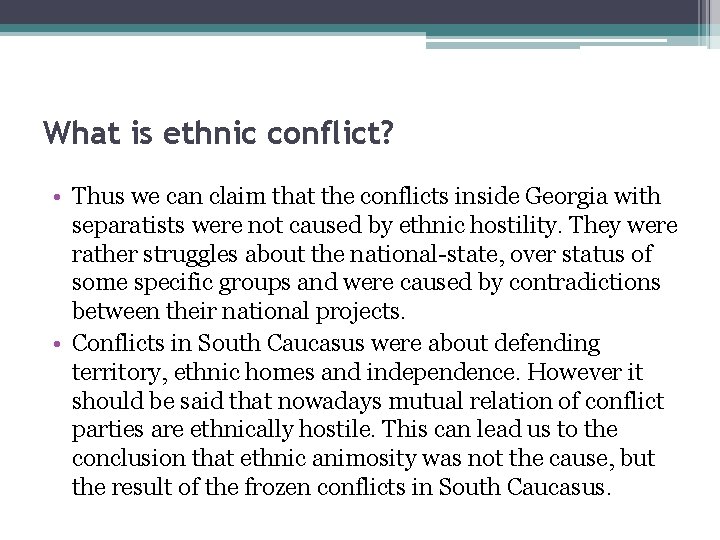 What is ethnic conflict? • Thus we can claim that the conflicts inside Georgia