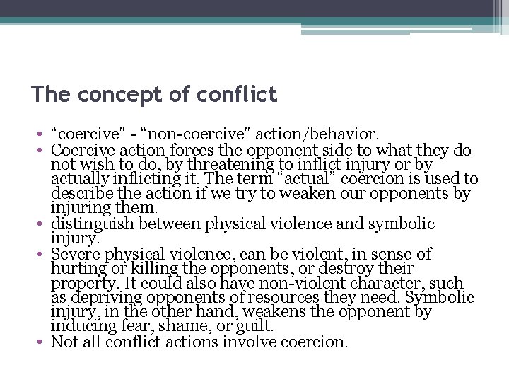 The concept of conflict • “coercive” - “non-coercive” action/behavior. • Coercive action forces the