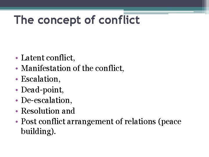 The concept of conflict • • Latent conflict, Manifestation of the conflict, Escalation, Dead-point,