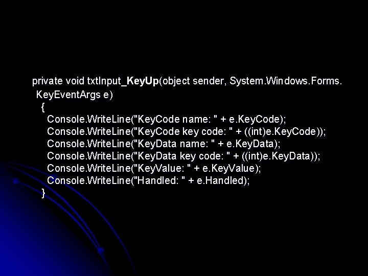  private void txt. Input_Key. Up(object sender, System. Windows. Forms. Key. Event. Args e)